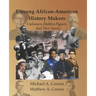 Unsung African-American History Makers: Unknown Hidden Figures And Their Stories