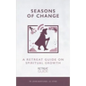 Seasons of Change: A Retreat Guide on Spiritual Growth