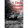 A Dark and Bloody Ground: The Hurtgen Forest and the Roer River Dams, 1944-1945