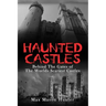 Haunted Castles: Behind The Gates of The Worlds Scariest Castles