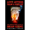 Love Letters From A Nihilist: The Complete Short Fiction of Brian Keene, Volume 3