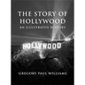 The Story of Hollywood: An Illustrated History