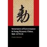 Structures of Governance in Song Dynasty China, 960-1279 CE