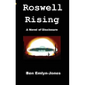 Roswell Rising: a Novel of Disclosure