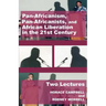 Pan-Africanism, Pan-Africanists, and African Liberation in the 21st Century: Two Lectures