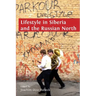 Lifestyle in Siberia and the Russian North
