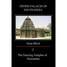 DIVINE PALACES OF SOUTH INDIA Volume 2: The Dancing Temples of Karnataka
