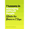 7 Lessons in Managing Difficult People: Master Problem People Basics in 7 Steps
