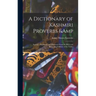 A Dictionary of Kashmiri Proverbs & Sayings: Explained and Illustrated From the Rich and Interesting Folklore of the Valley
