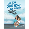 Did You Come Home for Lunch?