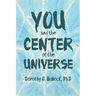 You and the Center of the Universe
