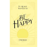 If I Really Wanted to Be Happy, I Would . . .
