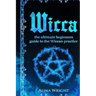 Wicca: The Ultimate Guide to the Wiccan Practice
