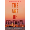 The Age of Fentanyl: Ending the Opioid Epidemic