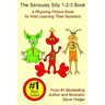 The Seriously Silly 1-2-3 Book: A Rhyming Picture Book for Kids Learning Their Numbers
