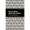Not a Man, and Yet a Man