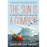 The Sun Is a Compass: My 4,000-Mile Journey Into the Alaskan Wilds