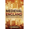 Medieval England: An Enthralling Overview of the English Middle Ages