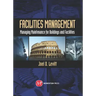 Facilities Management: Managing Maintenance for Buildings and Facilities