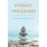 The Pursuit of Wholeness: The Search for Holistic Balance in the Midst of Life's Interruptions