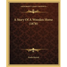 A Story Of A Wooden Horse (1878)