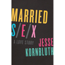 Married Sex: A Love Story