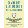 Community Partnerships with School Libraries: Creating Innovative Learning Experiences