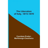The Liberation of Italy, 1815-1870