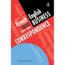 French/English Business Correspondence: Correspondance Commerciale Francais/Anglais