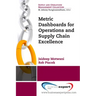 Metric Dashboards for Operations and Supply Chain Excellence