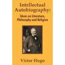 Intellectual Autobiography: Ideas on Literature, Philosophy and Religion