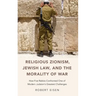Religious Zionism, Jewish Law, and the Morality of War: How Five Rabbis Confronted One of Modern Judaism's Greatest Challenges