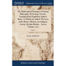 The Mathematical Principles of Natural Philosophy. By Sir Isaac Newton. Translated Into English by Andrew Motte. To Which are Added, The Laws of the M