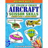 Aircraft Scissor Skills: Cut, color and create. Educational Activity Book for kids ages 3+