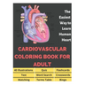 Cardiovascular Coloring Book for Adult - 40 Illustrations, Flashcards, Word Search, Crosswords, Quiz, Test, Matching, Terms Table and Bingo: Anatomy o