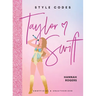Style Codes: Taylor Swift: A Guide to Dressing Like a Fashion Icon