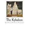 The Kybalion: The Seven Hermetic Principles