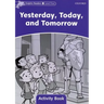Dolphin Readers: Level 4: 625-Word Vocabularyyesterday, Today and Tomorrow Activity Book