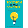 To Whom it May Concern...: Essays for educators by educators