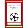 The Best Ever Book of Liverpool Jokes: Lots and Lots of Jokes Specially Repurposed for You-Know-Who