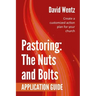 Pastoring: The Nuts and Bolts - Application Guide: Create a customized action plan for your church