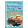 You Can Postpone Anything But Love: Expanding Our Potential as Parents