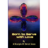 Born to Serve with Love