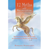 12 Myths and Misconceptions of Horsemanship: That Can Prevent You from Becoming the Horseman (or Woman) You Want to Be