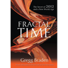 Fractal Time: The Secret of 2012 and a New World Age
