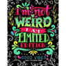 I'm not Weird I am Limited Edition: Good Vibes Adults Coloring Books Flower, Floral and Cute Animals with Quotes (Inspirational Coloring book)