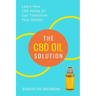 The CBD Oil Solution: Learn How CBD Hemp Oil Might Just Be The Answer For Pain Relief, Anxiety, Diabetes and Other Health Issues!
