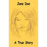 Jane Doe: A True Story