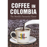 Coffee In Colombia: The World's Favourite Flavor: Colombian Coffee Company
