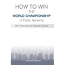 How to Win the World Championship of Public Speaking: Secrets of the International Speech Contest